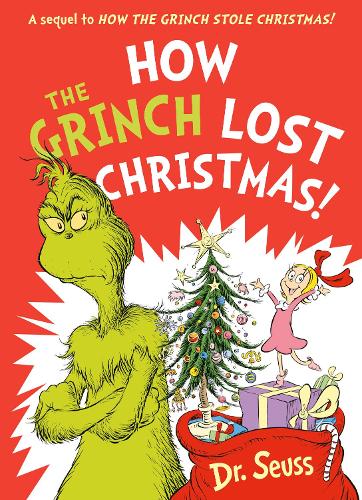 How the Grinch Lost Christmas!: A Sequel to How the Grinch Stole Christmas! Dr. Seuss, Alastair Heim, Aristides Ruiz 9780008626020 book cover