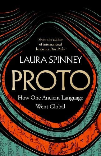 Proto: How One Ancient Language Went Global Laura Spinney 9780008626525 book cover