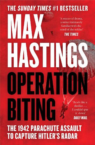 Operation Biting: The 1942 Parachute Assault to Capture Hitlers Radar Max Hastings 9780008642204 book cover