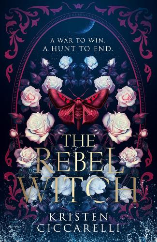 The Rebel Witch - The Crimson Moth Book 2 Kristen Ciccarelli 9780008650612 book cover