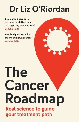 The Cancer Roadmap: Real Science to Guide Your Treatment Path Dr Liz O’Riordan 9780008659080 book cover