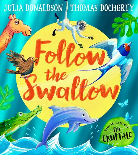 Follow the Swallow Julia Donaldson, Thomas Docherty 9780008670320 book cover