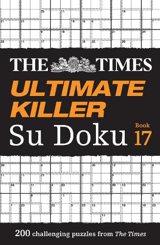 The Times Ultimate Killer Su Doku Book 17: 200 of the Deadliest Su Doku Puzzles - The Times Su Doku The Times Mind Games 9780008673154 book cover