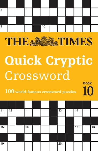 The Times Quick Cryptic Crossword Book 10: 100 World-Famous Crossword Puzzles - The Times Crosswords The Times Mind Games, John Grimshaw 9780008673185 book cover