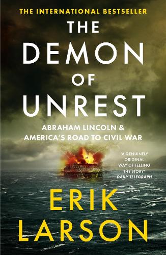 The Demon of Unrest: Abraham Lincoln & Americas Road to Civil War Erik Larson 9780008681791 book cover