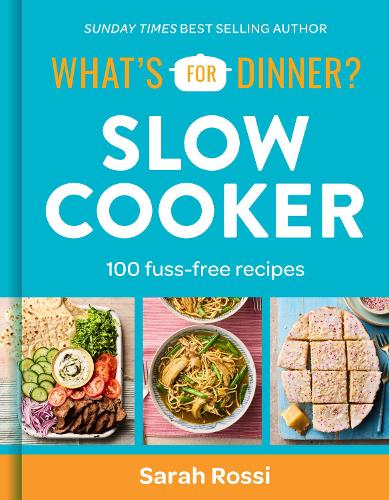 What's For Dinner? Slow Cooker: 100 Fuss-Free Recipes Sarah Rossi 9780008685614 book cover