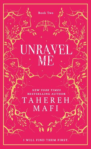Unravel Me - Shatter Me Tahereh Mafi 9780008687625 book cover
