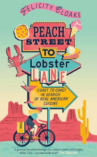 Peach Street to Lobster Lane: Coast to Coast in Search of Real American Cuisine Felicity Cloake 9780008687656 book cover