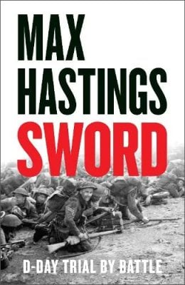 Sword: D-Day  Trial by Battle Max Hastings 9780008699758 book cover