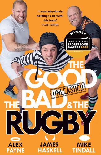 The Good, The Bad & The Rugby  Unleashed Alex Payne, James Haskell, Mike Tindall 9780008712723 book cover
