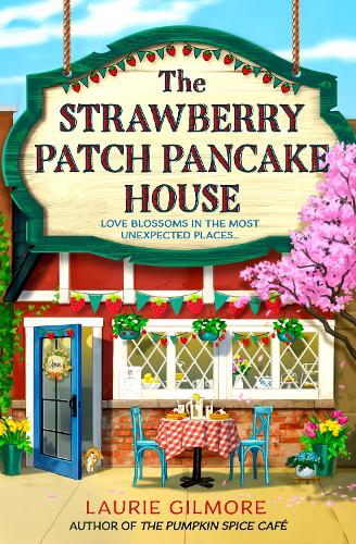 The Strawberry Patch Pancake House - Dream Harbor Book 4 Laurie Gilmore 9780008713348 book cover