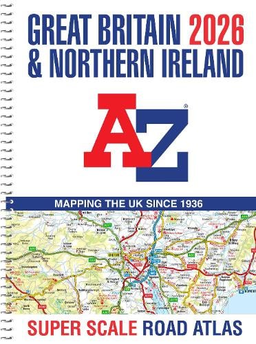 Great Britain A-Z Super Scale Road Atlas 2026 (A3 Spiral): Easy to Read Map of Great Britain in A3 Size with Spiral Binding (Spiral bound) A-Z Maps 9780008719203 book cover