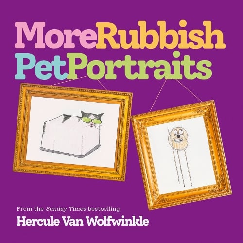 More Rubbish Pet Portraits Hercule Van Wolfwinkle 9780008720698 book cover