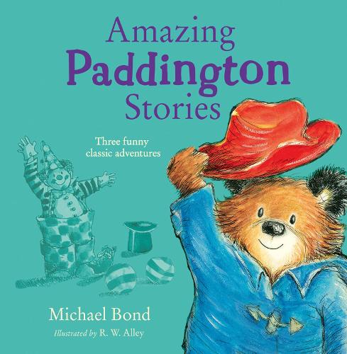 Amazing Paddington Stories Michael Bond, R. W. Alley 9780008726515 book cover