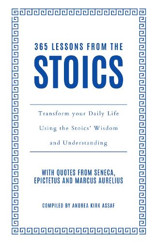 365 Lessons from the Stoics: Transform Your Daily Life Using the Stoics Wisdom and Understanding Andrea Kirk Assaf 9780008729684 book cover
