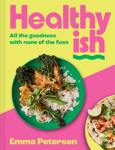 Healthyish: All the Goodness with None of the Fuss Emma Petersen 9780008730567 book cover