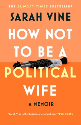 How Not to Be a Political Wife Sarah Vine 9780008746575 book cover