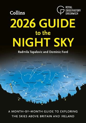 2026 Guide to the Night Sky: A Month-by-Month Guide to Exploring the Skies Above Britain and Ireland Radmila Topalovic, Dominic Ford, Royal Observatory Greenwich, Collins Astronomy 9780008747664 book cover