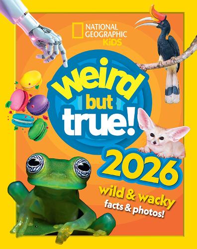 Weird but true! 2026: Wild and Wacky Facts & Photos! - National Geographic Kids National Geographic Kids 9780008750213 book cover
