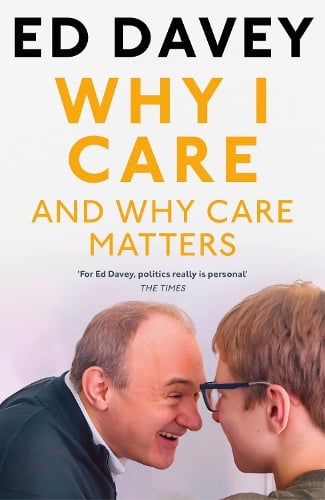 Why I Care: And Why Care Matters Sir Ed Davey 9780008757915 book cover