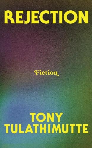 Rejection Tony Tulathimutte 9780008759414 book cover