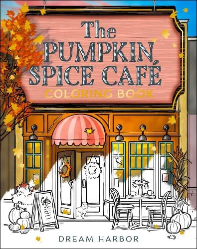 The Pumpkin Spice Caf Coloring Book - Dream Harbor Laurie Gilmore 9780008759858 book cover