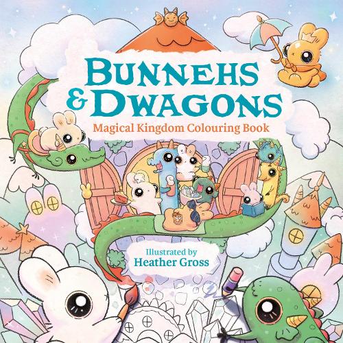 Bunnehs and Dwagons: Magical Kingdoms Cosy Colouring Heather Gross 9780008765699 book cover