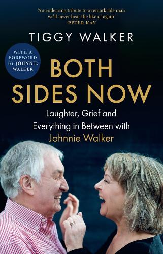 Both Sides Now: Laughter, Grief and Everything in Between with Johnnie Walker Tiggy Walker, Johnnie Walker 9780008770037 book cover