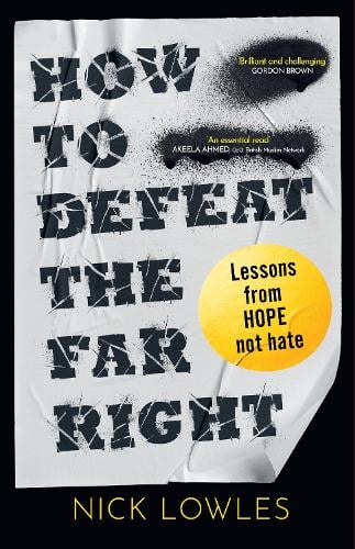 How to Defeat the Far Right: Lessons from Hope Not Hate Nick Lowles 9780008772970 book cover