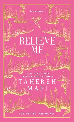 Believe Me - Shatter Me Collectors Editions Tahereh Mafi 9780008774431 book cover