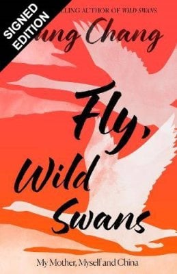 Fly, Wild Swans: My Mother, Myself and China: Signed Edition Jung Chang 9780008775803 book cover