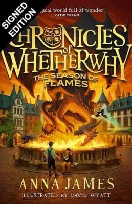 The Season of Flames: Signed Edition - Chronicles of Whetherwhy (2) Anna James, David Wyatt 9780008784997 book cover