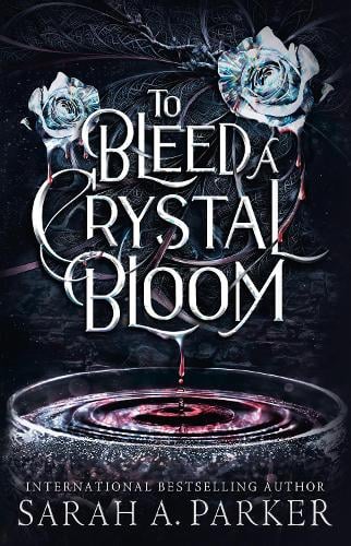 To Bleed a Crystal Bloom Sarah A. Parker 9780008786281 book cover
