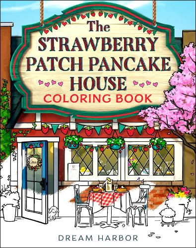 The Strawberry Patch Pancake House Coloring Book - Dream Harbor Laurie Gilmore 9780008791773 book cover