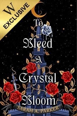To Bleed a Crystal Bloom: Exclusive Edition Sarah A. Parker 9780008805395 book cover
