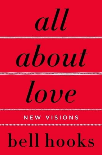All About Love: New Visions - Love Song to the Nation bell hooks 9780060959470 book cover