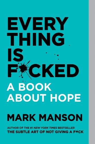 Everything Is F*cked: A Book About Hope Mark Manson 9780063091054 book cover