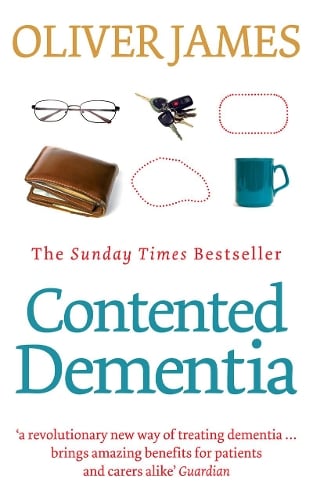 Contented Dementia: 24-hour Wraparound Care for Lifelong Well-being Oliver James 9780091901813 book cover