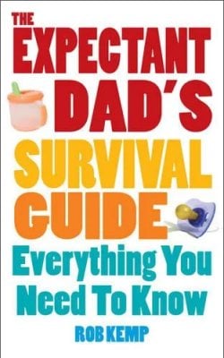 The Expectant Dad's Survival Guide: Everything You Need to Know Rob Kemp 9780091929794 book cover