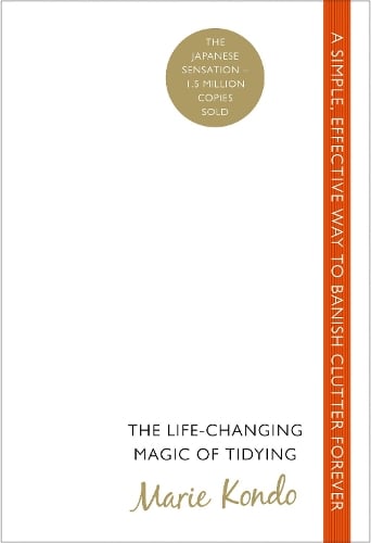 The Life-Changing Magic of Tidying: A simple, effective way to banish clutter forever Marie Kondo 9780091955106 book cover