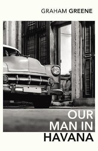 Our Man In Havana Graham Greene, Christopher Hitchens 9780099286080 book cover