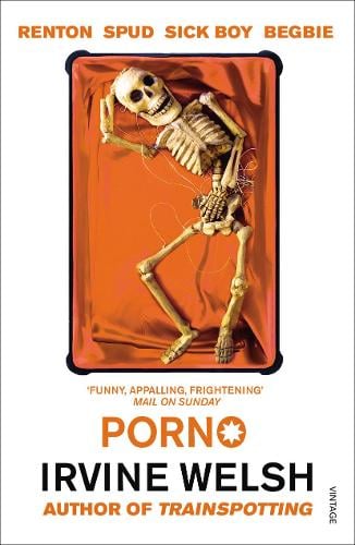 Porno - The Trainspotting Novels Irvine Welsh 9780099422464 book cover