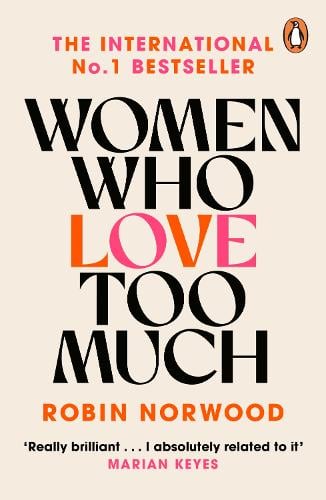Women Who Love Too Much Robin Norwood 9780099474128 book cover