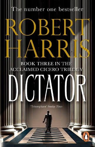 Dictator - Cicero Trilogy Robert Harris 9780099474197 book cover
