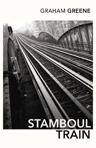 Stamboul Train Graham Greene 9780099478362 book cover