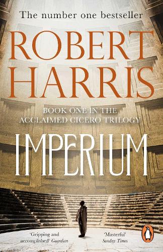 Imperium - Cicero Trilogy Robert Harris 9780099527664 book cover