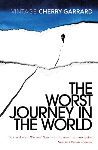 The Worst Journey in the World: Ranked number 1 in National Geographics 100 Best Adventure Books of All Time Apsley Cherry-Garrard 9780099530374 book cover