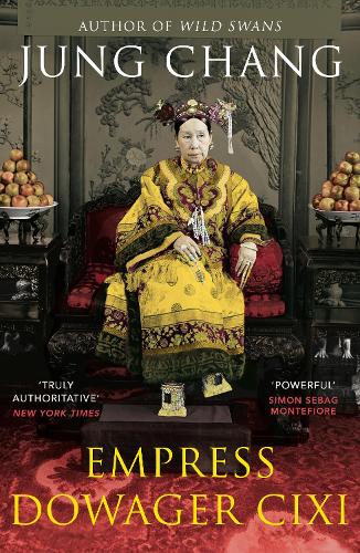 Empress Dowager Cixi: The Concubine Who Launched Modern China Jung Chang 9780099532392 book cover