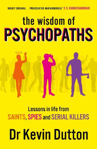 The Wisdom of Psychopaths Professor Kevin Dutton 9780099551065 book cover