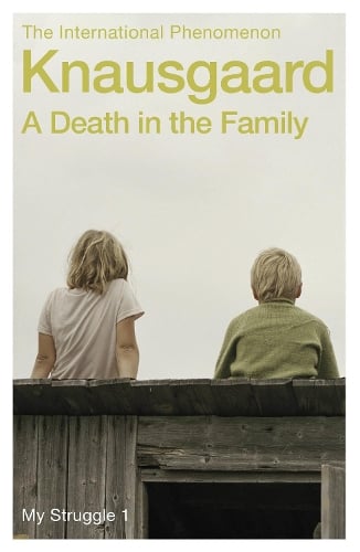 A Death in the Family: My Struggle Book 1 - My Struggle Karl Ove Knausgaard, Don Bartlett 9780099555162 book cover
